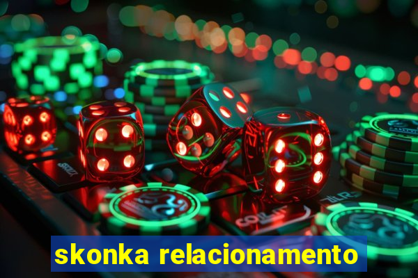 skonka relacionamento